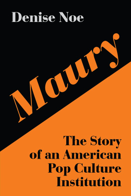 Denise Noe - Maury: The Story of an American Pop Culture Institution