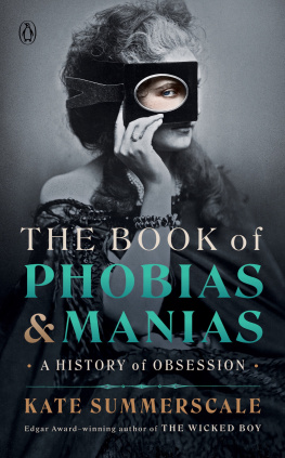 Kate Summerscale The Book of Phobias and Manias: A History of Obsession