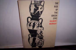 Gilbert Murray The Rise of the Greek Epic