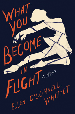 Ellen OConnell Whittet - What You Become in Flight: A Memoir