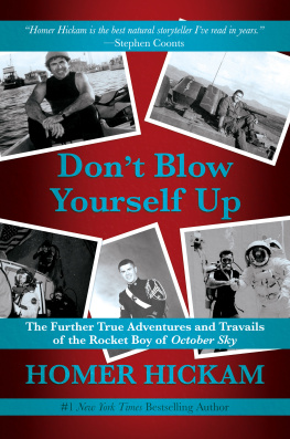 Homer Hickam - Dont Blow Yourself Up: The Further True Adventures and Travails of the Rocket Boy of October Sky