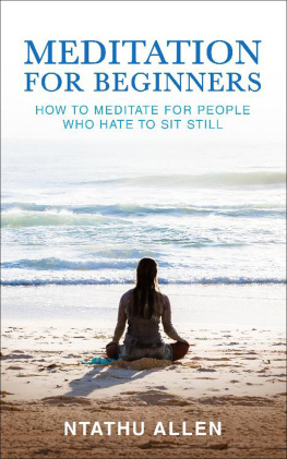 Ntathu Allen - Meditation for Beginners: How to Meditate for People Who Hate to Sit Still