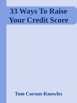 Tom Corson-Knowles - 33 Ways to Raise Your Credit Score: Proven Strategies to Improve Your Credit & Get Out of Debt