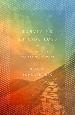 Rita A. Schulte - Surviving Suicide Loss: Making Your Way Beyond the Ruins