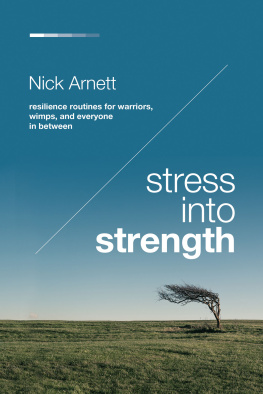 Nick Arnett - Stress Into Strength: Resilience Routines for Warriors, Wimps, and Everyone in Between