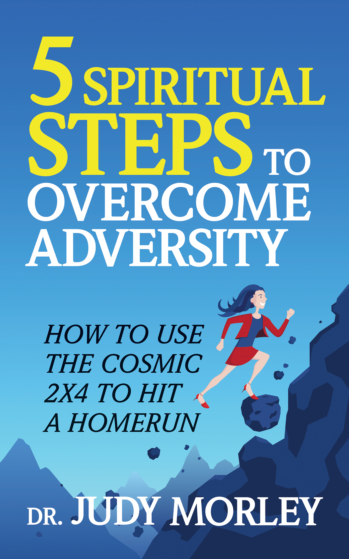 5 Spiritual Steps to Overcome Adversity How to Use the Cosmic 2x4 to Hit a Home Run - image 1