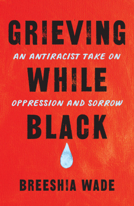 Breeshia Wade - Grieving While Black: An Antiracist Take on Oppression and Sorrow