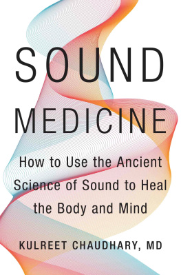 Kulreet Chaudhary Sound Medicine: How to Use the Ancient Science of Sound to Heal the Body and Mind