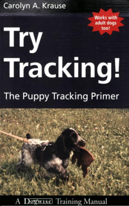 Carolyn A. Krause - Try Tracking!: The Puppy Tracking Primer