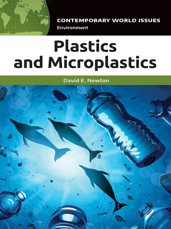 Plastics and Microplastics Recent Titles in the CONTEMPORARY WORLD ISSUES - photo 1