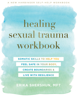 Erika Shershun Healing Sexual Trauma Workbook: Somatic Skills to Help You Feel Safe in Your Body, Create Boundaries, and Live with Resilience