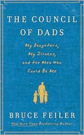 Bruce Feiler The Council of Dads: My Daughters, My Illness, and the Men Who Could Be Me