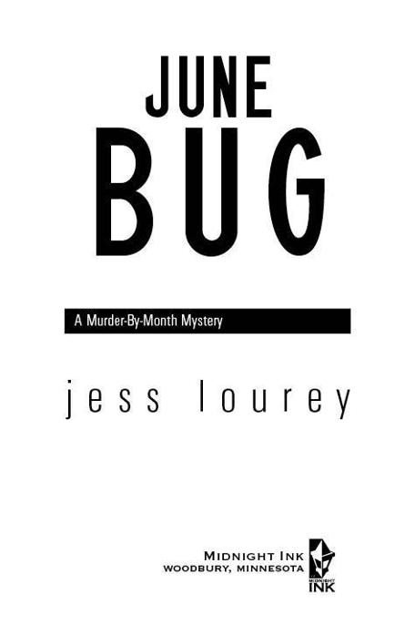 June Bug A Murder-By-Month Mystery 2007 by Jess Lourey All rights reserved - photo 3