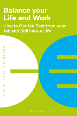 Bloomsbury Publishing Balance your Life and Work: How to get the Best from your Job and Still have a Life