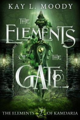 Kay L. Moody The Elements of the Gate