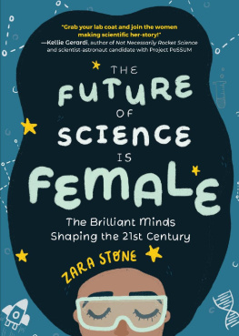 Zara Stone - The Future of Science Is Female: The Brilliant Minds Shaping the 21st Century (Gift for teenage girls 13-15)