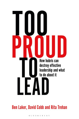 Ben Laker Too Proud to Lead: How Hubris Can Destroy Effective Leadership and What to Do About It