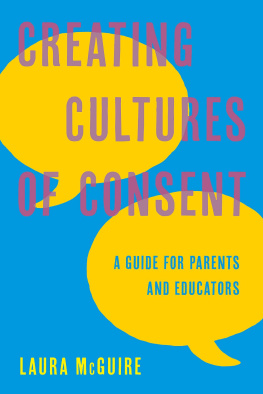 Laura McGuire Creating Cultures of Consent: A Guide for Parents and Educators