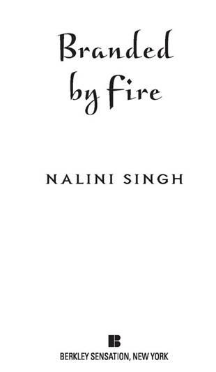 Branded by Fire By Nalini Singh Berkley Sensation mass-market edition - photo 2