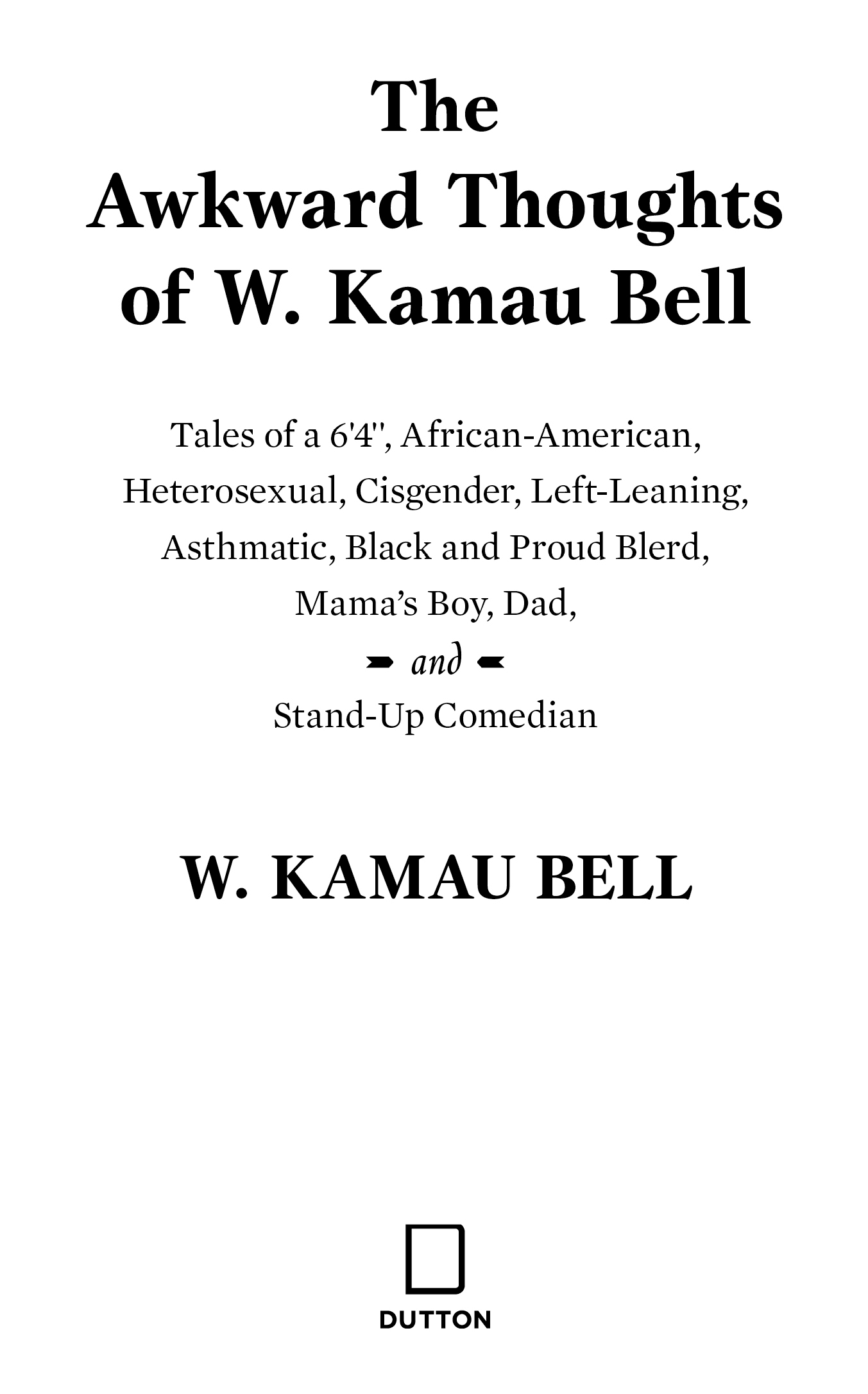 The Awkward Thoughts of W Kamau Bell Tales of a 6 4 African American Heterosexual Cisgender Left-Leaning Asthmatic Black and Proud Blerd Mamas Boy Dad and Stand-Up Comedian - image 3