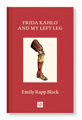 Emily Rapp Black Frida Kahlo and My Left Leg