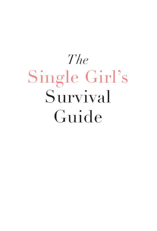 THE SINGLE GIRLS SURVIVAL GUIDE Copyright 2007 2018 by Imogen Lloyd Webber - photo 1