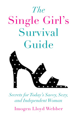 Imogen Lloyd Webber - The Single Girls Survival Guide: Secrets for Todays Savvy, Sexy, and Independent Women