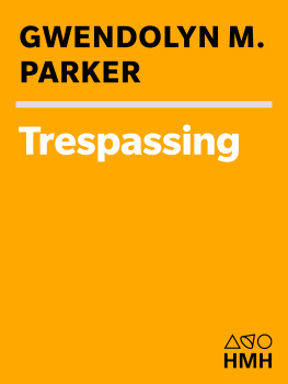 Gwendolyn M. Parker Trespassing: My Sojourn in the Halls of Privilege