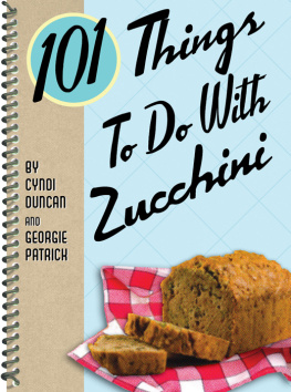 Cyndi Duncan - 101 Things to Do with Zucchini