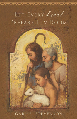 Gary E. Stevenson Let Every Heart Prepare Him Room