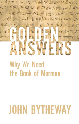 John Bytheway Golden Answers: Why We Need the Book of Mormon