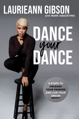 Laurieann Gibson - Dance Your Dance: 8 Steps to Unleash Your Passion and Live Your Dream