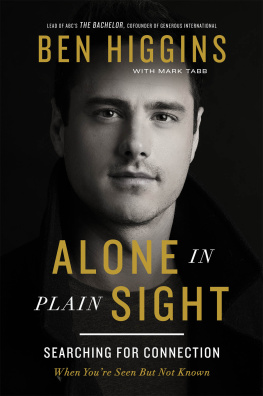 Ben Higgins Alone in Plain Sight: Searching for Connection When Youre Seen but Not Known