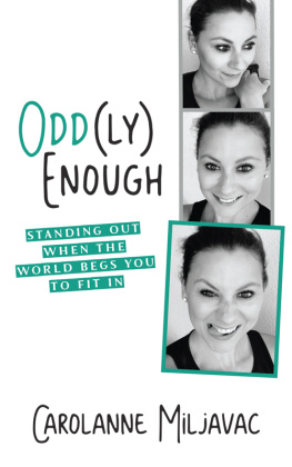 Carolanne Miljavac Odd(ly) Enough: Standing Out When the World Begs You To Fit In