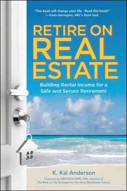 K. Anderson - Retire on Real Estate: Building Rental Income for a Safe and Secure Retirement