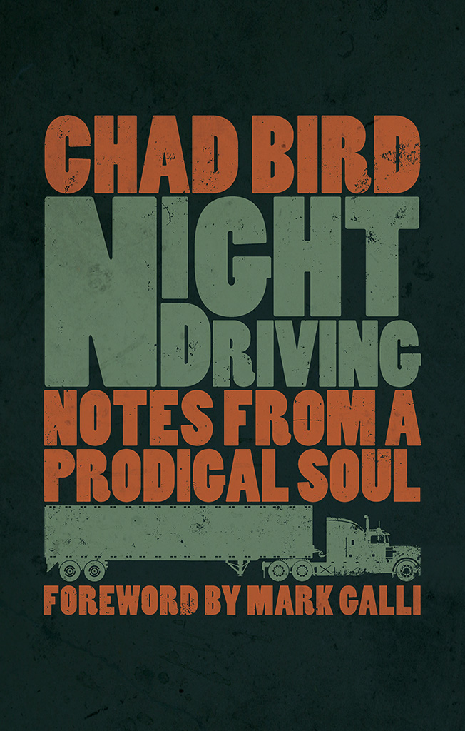 NIGHT DRIVING Notes from a Prodigal Soul CHAD BIRD WILLIAM B EERDMANS - photo 1