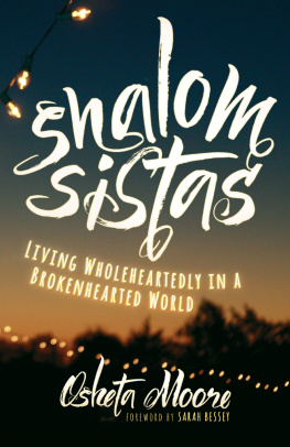 Osheta Moore Shalom Sistas: Living Wholeheartedly in a Brokenhearted World