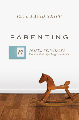 Paul David Tripp - Parenting: 14 Gospel Principles That Can Radically Change Your Family