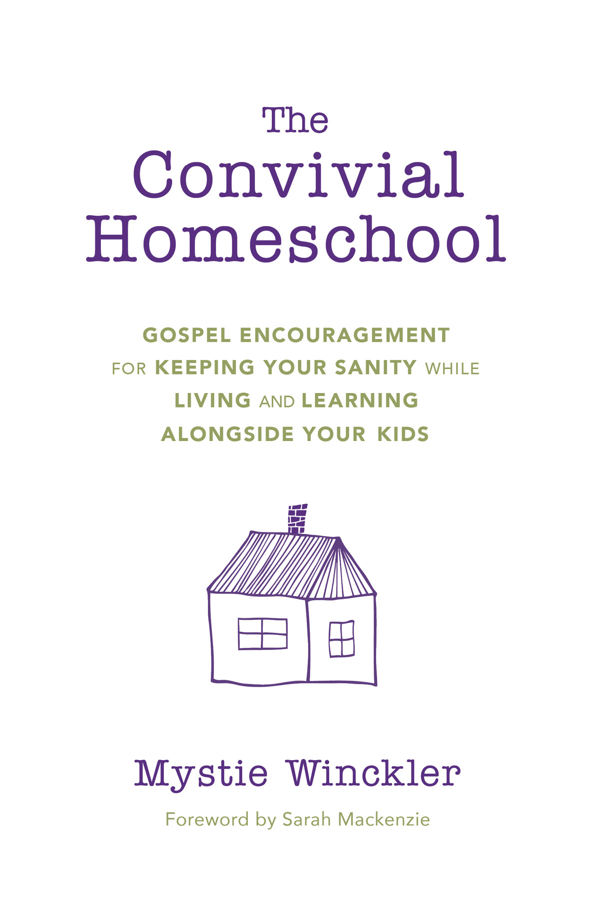 The Convivial Homeschool Gospel Encouragement for Keeping Your Sanity While - photo 2