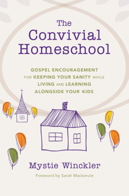 Mystie Winckler - The Convivial Homeschool: Gospel Encouragement for Keeping Your Sanity While Living and Learning Alongside Your Kids