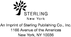 STERLING PUBLISHING and the distinctive Sterling logo are registered trademarks - photo 3