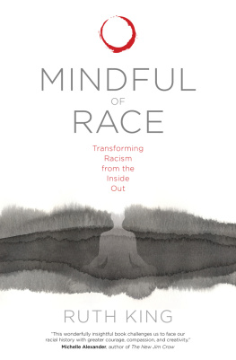 Ruth King Mindful of Race: Transforming Racism from the Inside Out