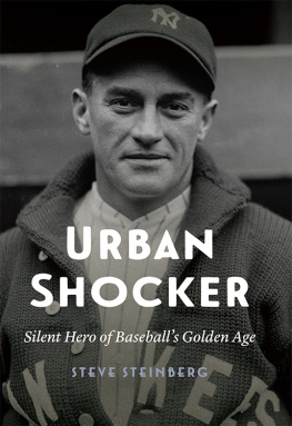 Steve Steinberg - Urban Shocker: Silent Hero of Baseballs Golden Age