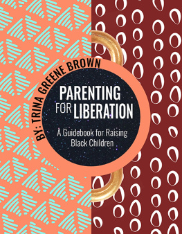 Trina Greene Brown - Parenting for Liberation: A Guide for Raising Black Children