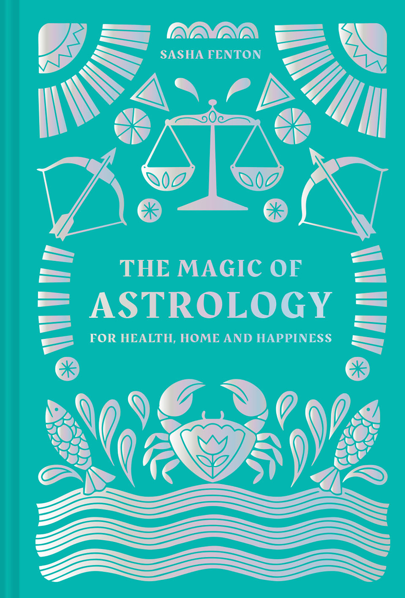 SASHA FENTON THE MAGIC OF ASTROLOGY FOR HEALTH HOME AND HAPPINESS COLLINS - photo 1