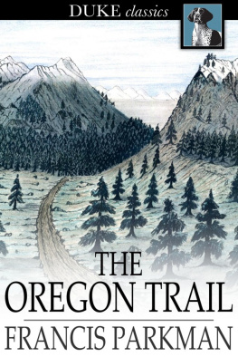 Francis Parkman - The Oregon Trail: Sketches of Prairie and Rocky Mountain Life