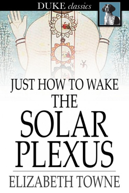 Elizabeth Towne - Just How to Wake the Solar Plexus