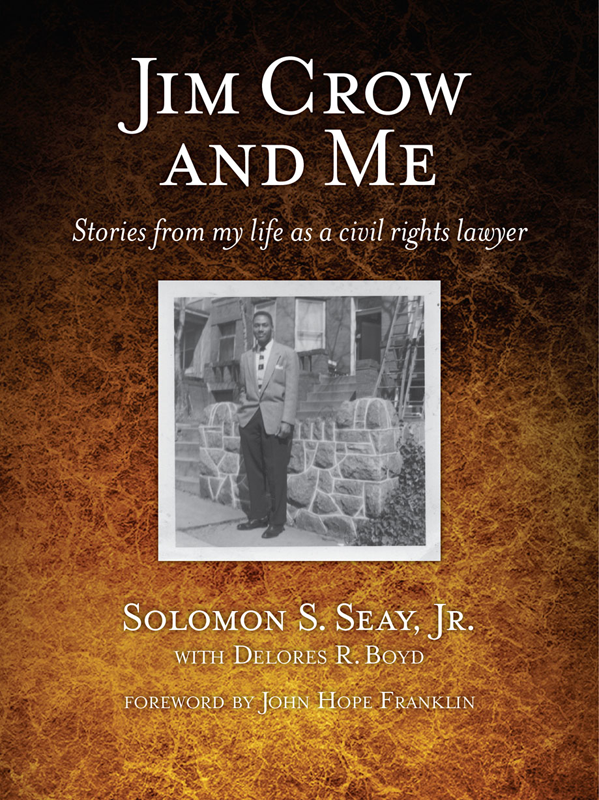 Jim Crow and Me Stories from My Life as a Civil Rights Lawyer Solomon S Seay - photo 1