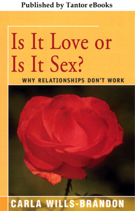 Carla Willis-Brandon Is It Love or Is It Sex?: Why Relationships Dont Work