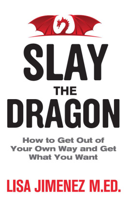 Lisa Jimenez Slay the Dragon: How to Get Out of Your Own Way and Get What You Want